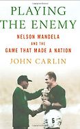 The best books on South Africa - Playing the Enemy by John Carlin
