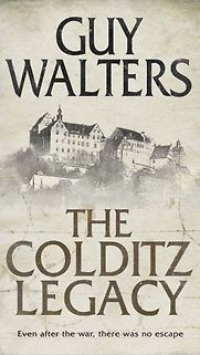 The Colditz Legacy by Guy Walters