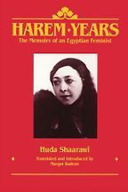 Harem Years by Huda Shaarawi, Margot Badran & Margot Badran
