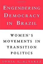 The best books on Gender Equality - Engendering Democracy in Brazil by Sonia E Alvarez