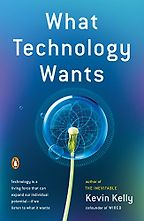 The best books on Technology and Optimism - What Technology Wants by Kevin Kelly