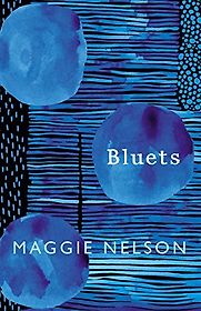 Bluets by Maggie Nelson Bluets by Maggie Nelson
