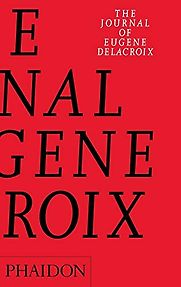 The Journal of Eugene Delacroix by Eugene Delacroix The Journal of Eugene Delacroix by Eugene Delacroix