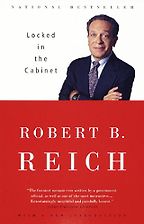 Locked in the Cabinet by Robert B Reich & Robert Reich Locked in the Cabinet by Robert B Reich & Robert Reich