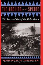 The best books on Nelson Mandela and South Africa - The Washing of the Spears by Donald R Morris The best books on Nelson Mandela and South Africa - The Washing of the Spears by Donald R Morris
