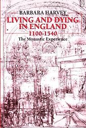 The best books on Daily Life in Medieval England - Living and Dying in England 1100-1540: The Monastic Experience by Barbara Harvey The best books on Daily Life in Medieval England - Living and Dying in England 1100-1540: The Monastic Experience by Barbara Harvey