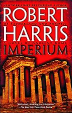 Historical Novels Set During the Classical Era - Imperium: A Novel of Ancient Rome by Robert Harris Historical Novels Set During the Classical Era - Imperium: A Novel of Ancient Rome by Robert Harris