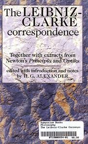 Leibniz-Clarke Correspondence by H G Alexander (editor) Leibniz-Clarke Correspondence by H G Alexander (editor)