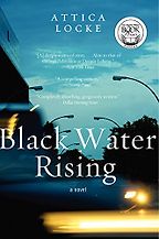Black Water Rising by Attica Locke Black Water Rising by Attica Locke