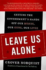 The best books on Tea Party Conservatism - Leave Us Alone by Grover Norquist