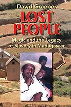 The best books on Madagascar - Lost People: Magic and the Legacy of Slavery in Madagascar by David Graeber The best books on Madagascar - Lost People: Magic and the Legacy of Slavery in Madagascar by David Graeber