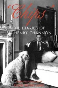 The Best Royal Biographies - Chips: The Diaries of Sir Henry Channon by Sir Henry Channon