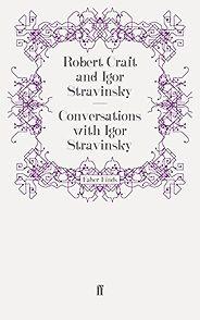 The best books on The Lives of Classical Composers - Conversations with Igor Stravinsky by Robert Craft The best books on The Lives of Classical Composers - Conversations with Igor Stravinsky by Robert Craft