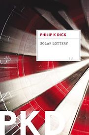 Solar Lottery by Philip K Dick Solar Lottery by Philip K Dick