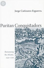 Puritan Conquistadors by Jorge Cañizares-Esguerra Puritan Conquistadors by Jorge Cañizares-Esguerra