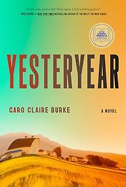 Yesteryear: A Novel by Caro Claire Burke Yesteryear: A Novel by Caro Claire Burke