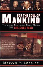 The best books on The Cold War - For the Soul of Mankind: The United States, the Soviet Union, and the Cold War by Melvyn P Leffler The best books on The Cold War - For the Soul of Mankind: The United States, the Soviet Union, and the Cold War by Melvyn P Leffler