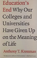 The best books on The Meaning of Life - Education’s End by Anthony T Kronman The best books on The Meaning of Life - Education’s End by Anthony T Kronman