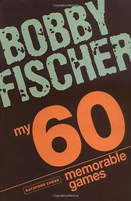 The Best Books About Chess - My 60 Memorable Games by Bobby Fischer The Best Books About Chess - My 60 Memorable Games by Bobby Fischer
