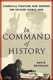 The best books on Winston Churchill - In Command of History: Churchill Fighting and Writing the Second World War by David Reynolds The best books on Winston Churchill - In Command of History: Churchill Fighting and Writing the Second World War by David Reynolds