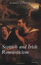 Scottish and Irish Romanticism by Murray Pittock Scottish and Irish Romanticism by Murray Pittock