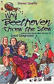 Best Music Books for Kids - Why Beethoven Threw The Stew by Steven Isserlis Best Music Books for Kids - Why Beethoven Threw The Stew by Steven Isserlis
