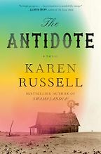 The Antidote: A Novel by Karen Russell The Antidote: A Novel by Karen Russell