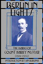 Berlin in Lights: The Diaries of Count Harry Kessler (1918-1937) by Harry Kessler Berlin in Lights: The Diaries of Count Harry Kessler (1918-1937) by Harry Kessler