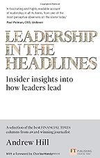 Leadership in the Headlines by Andrew Hill Leadership in the Headlines by Andrew Hill