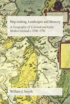 The best books on Ireland as a Colony - Map-Making, Landscapes and Memory: A Geography of Colonial and Early Modern Ireland c.1530–1750 by William J. Smyth The best books on Ireland as a Colony - Map-Making, Landscapes and Memory: A Geography of Colonial and Early Modern Ireland c.1530–1750 by William J. Smyth