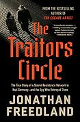 New Biographies - The Traitors Circle: The True Story of a Secret Resistance Network in Nazi Germany and the Spy Who Betrayed Them by Jonathan Freedland New Biographies - The Traitors Circle: The True Story of a Secret Resistance Network in Nazi Germany and the Spy Who Betrayed Them by Jonathan Freedland