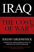 Iraq: The Cost of War by Jeremy Greenstock Iraq: The Cost of War by Jeremy Greenstock