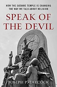 The best books on Satanism - Speak of the Devil: How The Satanic Temple is Changing the Way We Talk about Religion by Joseph Laycock The best books on Satanism - Speak of the Devil: How The Satanic Temple is Changing the Way We Talk about Religion by Joseph Laycock
