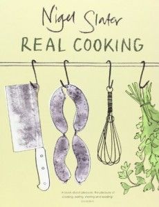 Best Cookbooks of All Time - Real Cooking by Nigel Slater