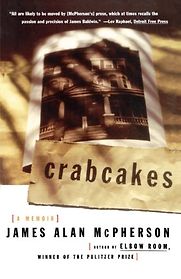 Crabcakes: A Memoir by James Alan McPherson Crabcakes: A Memoir by James Alan McPherson