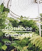 Glasshouse Greenhouse: Haarkon's world tour of amazing botanical spaces by India Hobson & Magnus Edmondson Glasshouse Greenhouse: Haarkon's world tour of amazing botanical spaces by India Hobson & Magnus Edmondson