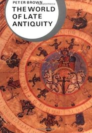 The best books on Byzantium - The World of Late Antiquity by Peter Brown