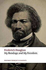 My Bondage and My Freedom by Frederick Douglass My Bondage and My Freedom by Frederick Douglass