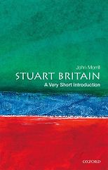 The best books on Oliver Cromwell - Stuart Britain: A Very Short Introduction by John Morrill