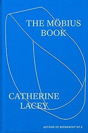 The Möbius Book by Catherine Lacey The Möbius Book by Catherine Lacey