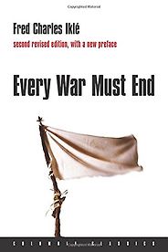 The best books on Terrorism - Every War Must End by Fred Charles Iklé The best books on Terrorism - Every War Must End by Fred Charles Iklé
