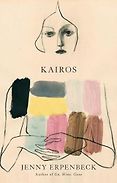 The Best Novels in Translation: The 2024 International Booker Prize Shortlist - Kairos by Jenny Erpenbeck, translated by Michael Hofmann  The Best Novels in Translation: The 2024 International Booker Prize Shortlist - Kairos by Jenny Erpenbeck, translated by Michael Hofmann