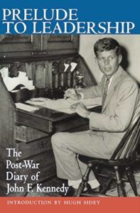 The best books on JFK - Prelude to Leadership: The Postwar Diary of John F. Kennedy by John F Kennedy