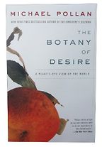 The best books on Plants and Plant Hunting - The Botany of Desire: A Plant's-Eye View of the World by Michael Pollan