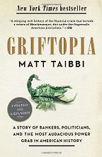 The best books on Causes of the Financial Crisis - Griftopia by Matt Taibbi