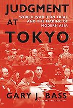 Judgement at Tokyo: World War II on Trial and the Making of Modern Asia by Gary J. Bass Judgement at Tokyo: World War II on Trial and the Making of Modern Asia by Gary J. Bass