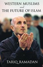 The best books on Islam and Modernity - Western Muslims and the Future of Islam by Tariq Ramadan The best books on Islam and Modernity - Western Muslims and the Future of Islam by Tariq Ramadan