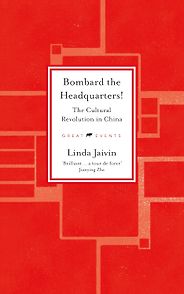 Notable Nonfiction Books of Mid-2025 - Bombard the Headquarters! The Cultural Revolution in China by Linda Jaivin Notable Nonfiction Books of Mid-2025 - Bombard the Headquarters! The Cultural Revolution in China by Linda Jaivin
