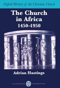 The Best Books on the History of Christianity - The Church in Africa, 1450-1950 by Adrian Hastings