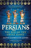 Persians: The Age of The Great Kings by Lloyd Llewellyn-Jones